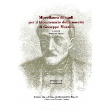 Orazi S. (acd) Miscellanea di studi per il bicentenari della nascita di Giuseppe Mazzini  - Collana di Studi storici